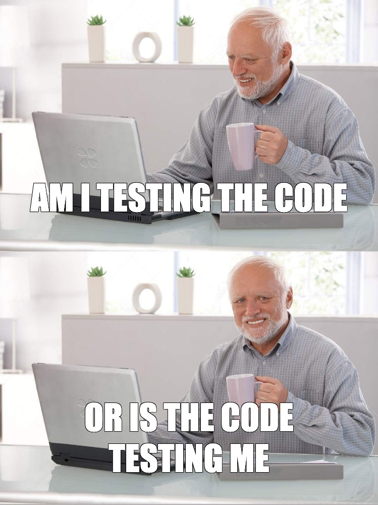 Сomics meme: "AM I TESTING THE CODE OR IS THE CODE TESTING ME" - Comics ...